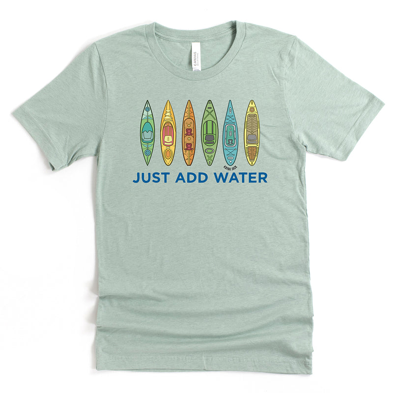Just Add Water Kayaking Tee Shirt Unisex T-Shirt - Kayak Jack